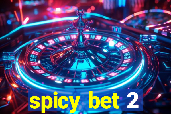 spicy bet 2